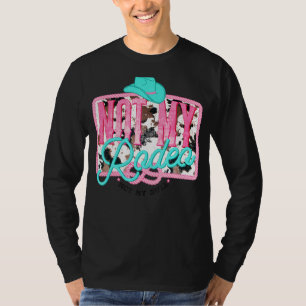 Nicht mein Rodeo nicht mein Bull Hat Rodeo Cowhide T-Shirt