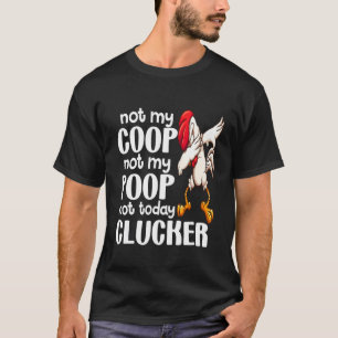 Nicht mein Stall, nicht mein Kot Zitat eines Hühn T-Shirt