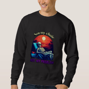 Nicht mein Stuhl, nicht mein Problem, Schädel, Som Sweatshirt