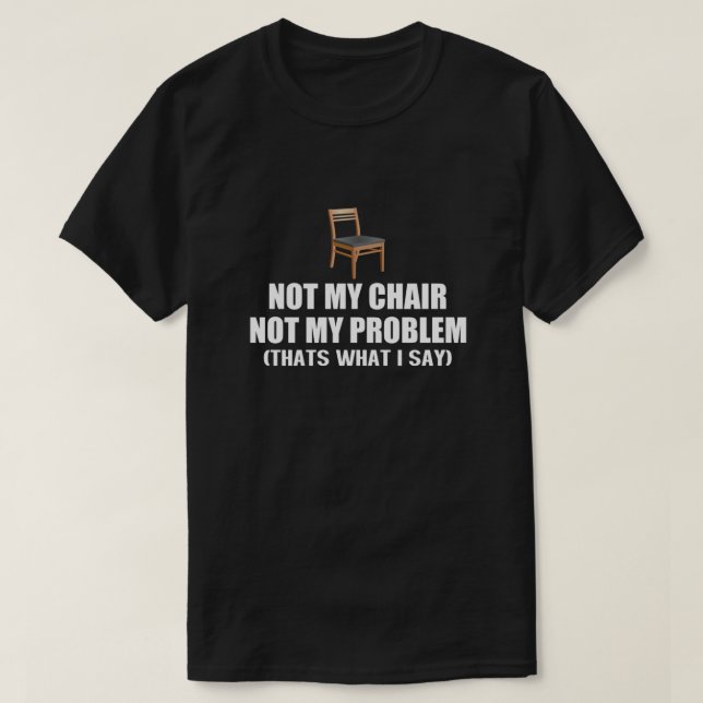 Nicht mein Vorsitz nicht mein Problem wesentlich T-Shirt (Design vorne)