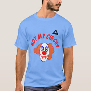 Nicht mein Zirkus Clown T-Shirt