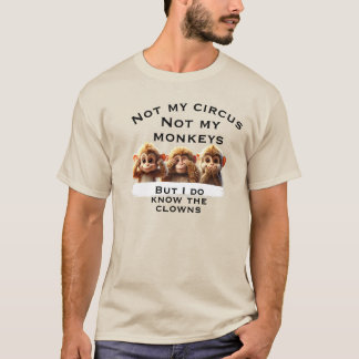 Nicht mein Zirkus, nicht mein Affen-T - Shirt