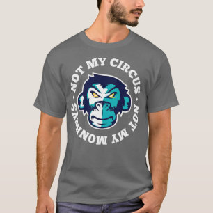 Nicht mein Zirkus, nicht mein klassisches Affenalt T-Shirt