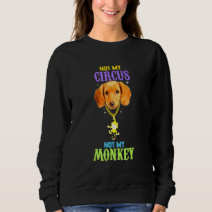 Nicht mein Zirkus, nicht mein Ringmaster für den A Sweatshirt
