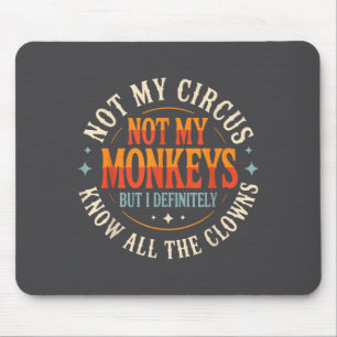 Nicht mein Zirkus, nicht meine Affen, aber ich ken Mousepad