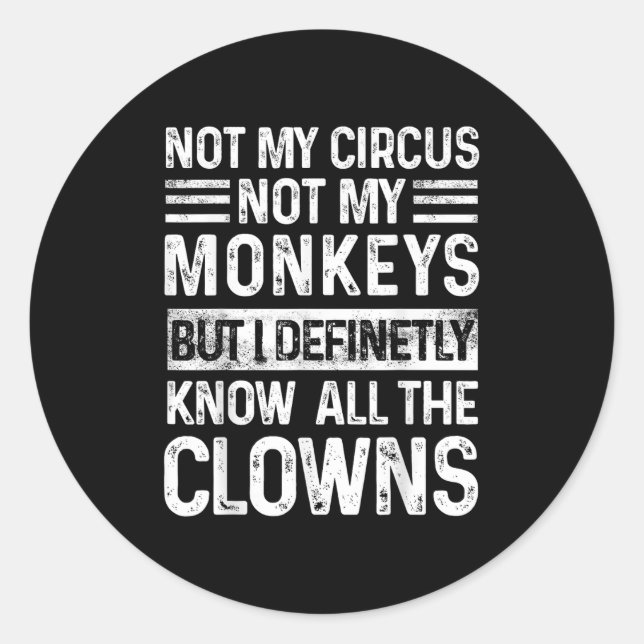Nicht mein Zirkus, nicht meine Affen, aber ich ken Runder Aufkleber (Vorderseite)