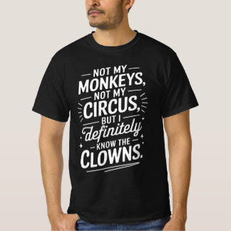 Nicht mein Zirkus, nicht meine Affen, aber ich wei T-Shirt