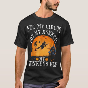 Nicht mein Zirkus, nicht meine Affen fliegen T-Shirt