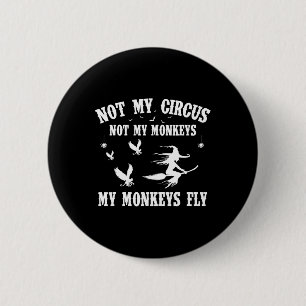 Nicht mein Zirkus, nicht meine Affen Fliegenhalme Button