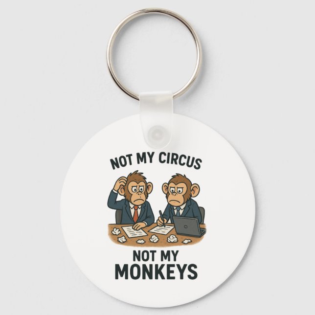 Nicht mein Zirkus, nicht meine Affen - Funny Carto Schlüsselanhänger (Vorderseite)
