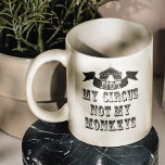 Nicht mein Zirkus, nicht meine Affen Kaffeetasse<br><div class="desc">Nicht meine Affen Nicht Mein Zirkus Mg - Wir alle hatten Träume davon, wegzulaufen und in den Zirkus zu gehen und Ihr Leben auf den "Löwen" zu bringen... wink wink. Nun, es gibt keinen Grund, die Clowns zu schicken, da wir einige Ideen jongliert haben und uns die phantastische Tasse "Nicht...</div>