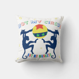 Nicht mein Zirkus, nicht meine Affen Kissen