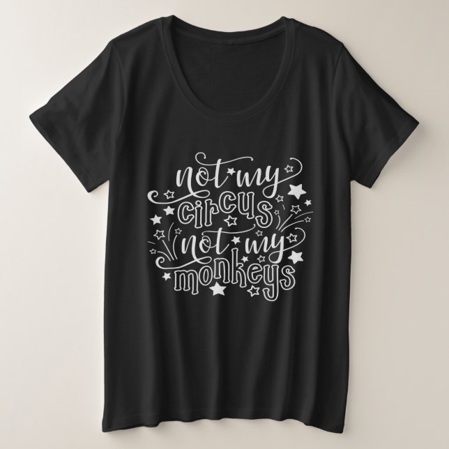 Nicht mein Zirkus, nicht meine Affen lustige Mama  Große Größe T-Shirt (Design vorne)