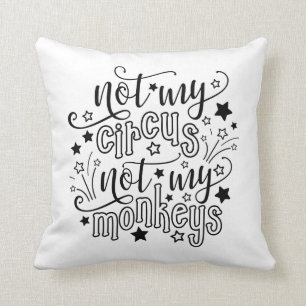 Nicht mein Zirkus, nicht meine Affen lustige Mama Kissen