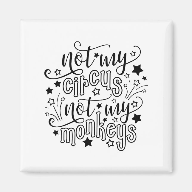 Nicht mein Zirkus, nicht meine Affen lustige Mama Magnet (Vorne)