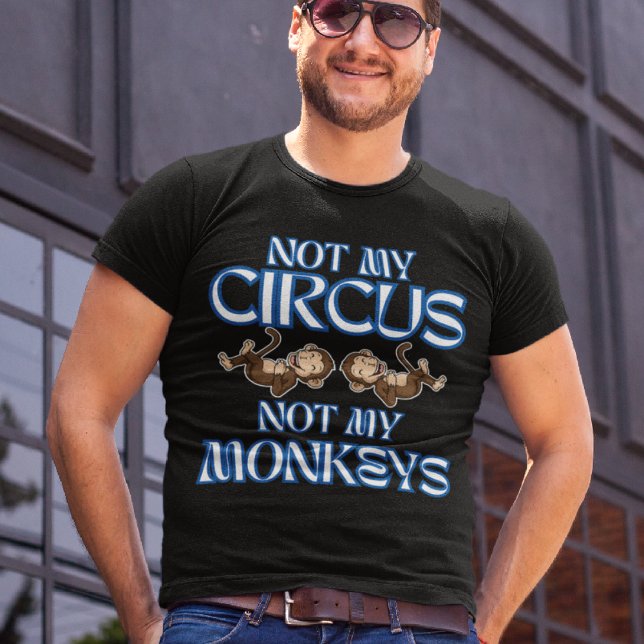 Nicht mein Zirkus, nicht meine Affen" lustige Männ T-Shirt (Von Creator hochgeladen)