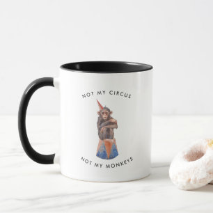 Nicht mein Zirkus, nicht meine Affen   Monkey Tasse