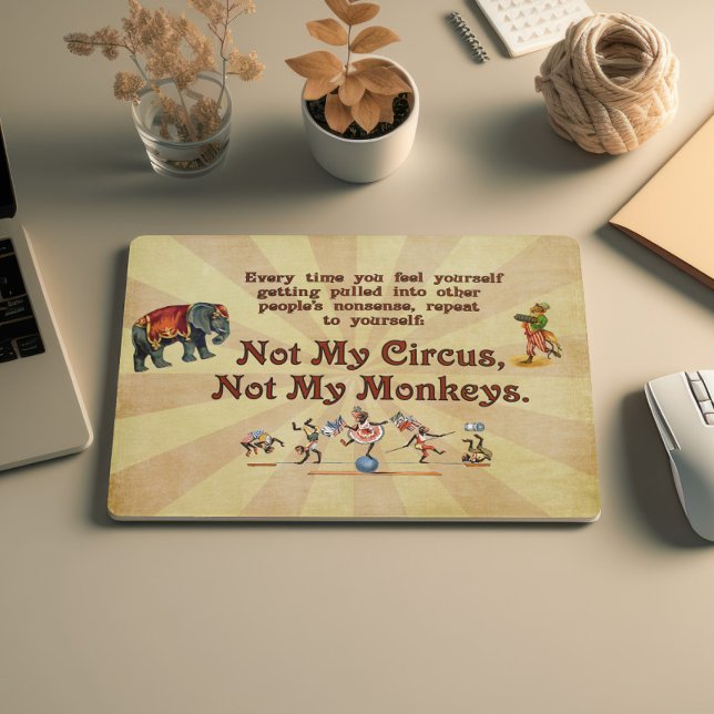 Nicht mein Zirkus, nicht meine Affen Mousepad (Von Creator hochgeladen)