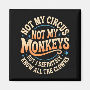 Nicht mein Zirkus, nicht meine Affen Shirt Funny M Magnet