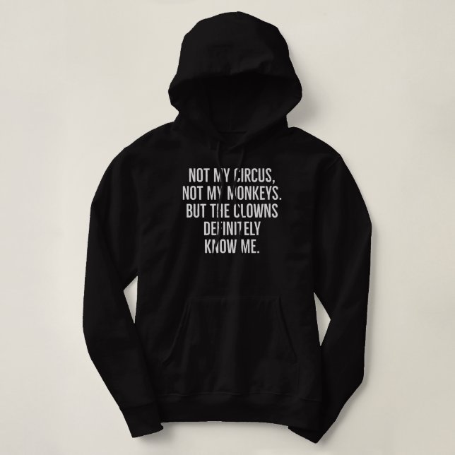 Nicht mein Zirkus, nicht meine Affen, sondern die  Hoodie (Design vorne)