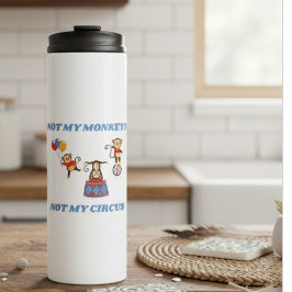 Nicht mein Zirkus, nicht meine Affen Thermosbecher