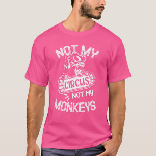 Nicht mein Zirkus, nicht meine Affen Zitat Tier Af T-Shirt