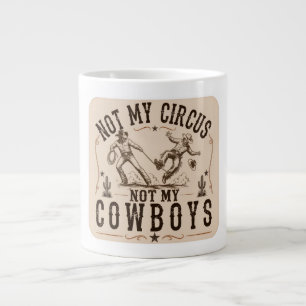 Nicht mein Zirkus, nicht meine Cowboys   Lustiger  Jumbo-Tasse