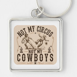 Nicht mein Zirkus, nicht meine Cowboys | Lustiger Schlüsselanhänger