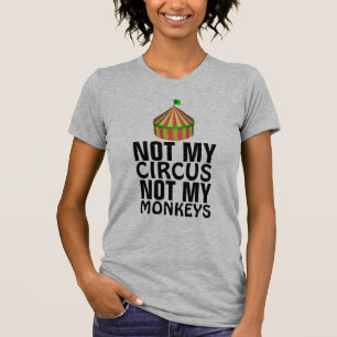 NICHT MEIN ZIRKUS, NICHT MEINE MONKEYS-T - Shirt