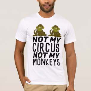 NICHT MEIN ZIRKUS, NICHT MEINE MONKEYS-T - Shirt