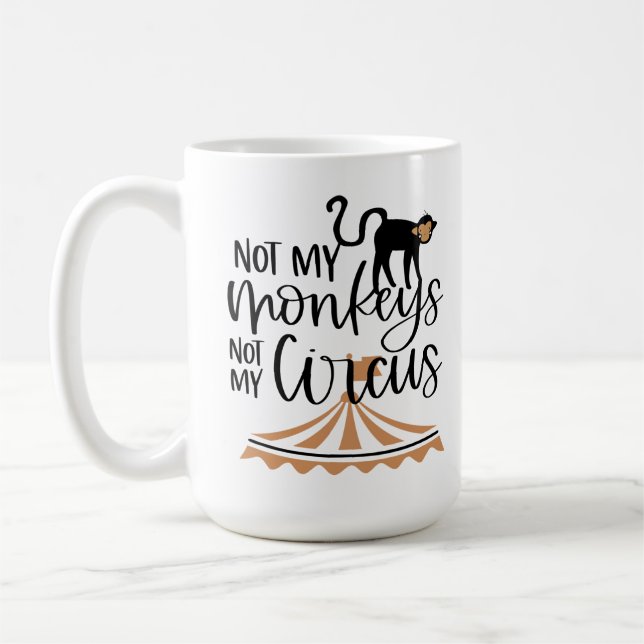 Nicht meine Affen, nicht mein Zirkus Kaffeetasse (Links)