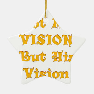 Nicht meine Vision, sondern seine Vision Keramik Ornament
