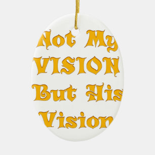 Nicht meine Vision, sondern seine Vision Keramikornament