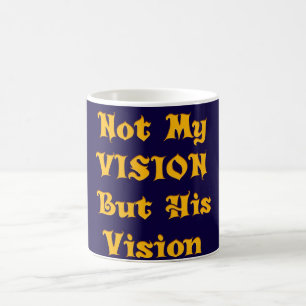 Nicht meine Vision, sondern seine Vision Kunstprin Tasse
