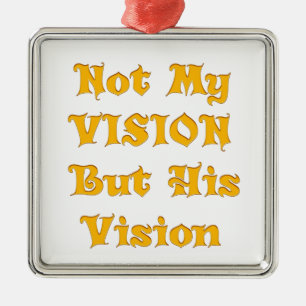 Nicht meine Vision, sondern seine Vision Silbernes Ornament