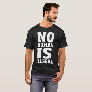Nicht menschlich ist illegal T-Shirt
