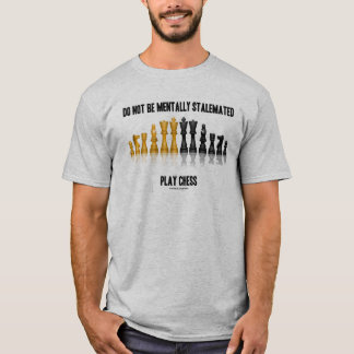 Nicht mental gestalemmt Spielschach T-Shirt