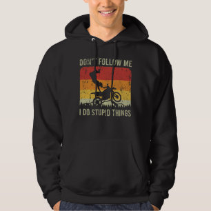 Nicht mir folgen, ich tue Stupid Things Motorradfa Hoodie