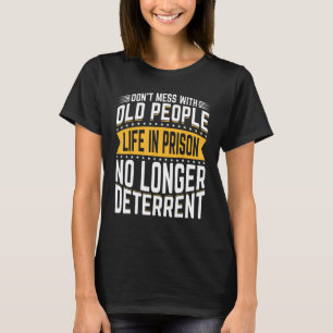 Nicht mit dem Leben alter Menschen in Haft im Seni T-Shirt