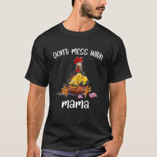 Nicht mit Mama-Hühnermama durcheinander bringen T-Shirt
