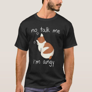 Nicht mit mir reden, ich bin wütende Katze Tiere F T-Shirt