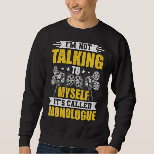 Nicht mit mir selbst reden Monolog Bühne Schauspie Sweatshirt