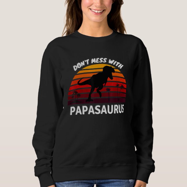 Nicht mit PAPASAURUS durcheinander bringen Sweatshirt (Vorderseite)
