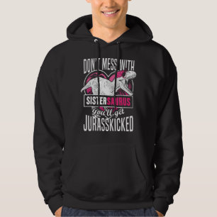 Nicht mit Sistersaurus durcheinander bringen, du b Hoodie
