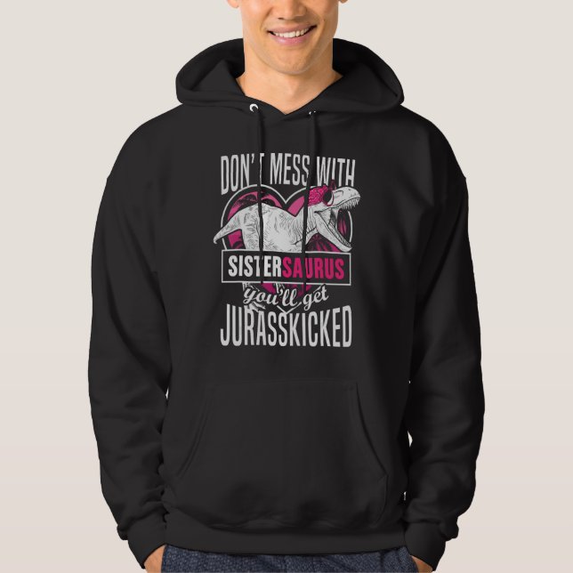 Nicht mit Sistersaurus durcheinander bringen, du b Hoodie (Vorderseite)
