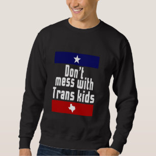 Nicht mit Trans Kids texas LGBT Transgender durche Sweatshirt