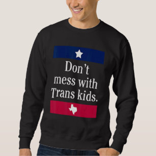 Nicht mit Trans Kids texas verprügeln, Trans Kid s Sweatshirt