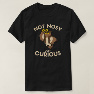 Nicht neugierige Eule | Nur neugieriges T-Shirt-De T-Shirt