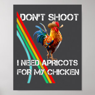 Nicht Nicht Schießen Braucht Aprikosenhuhn Poster