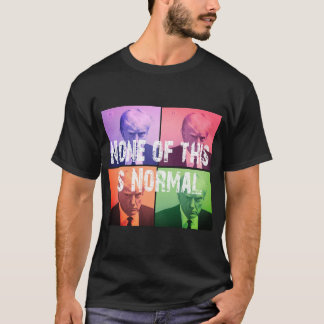 Nicht normal - Trump T-Shirt